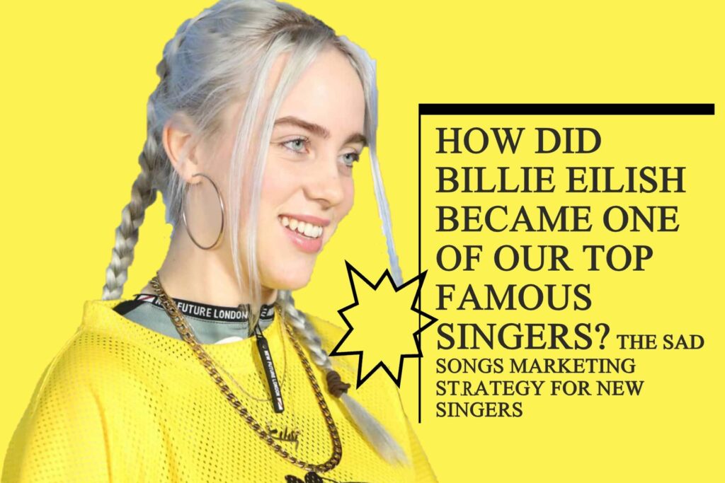 Billie Eilish Sad Songs Marketing Strategy example