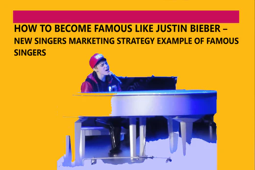 Justin Bieber Music Marketing Strategy Example - how to become famous