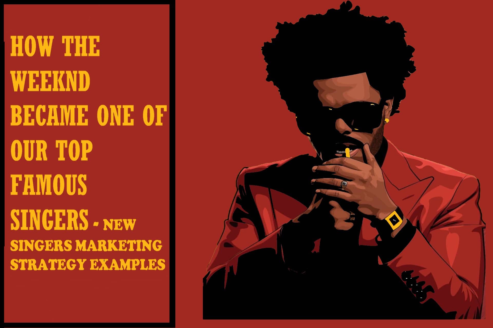 New Singer The Weeknd - famous singer marketing strategy