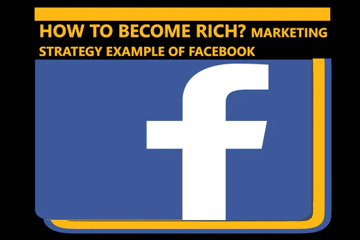 How To Become Rich? Marketing Strategy example of Facebook