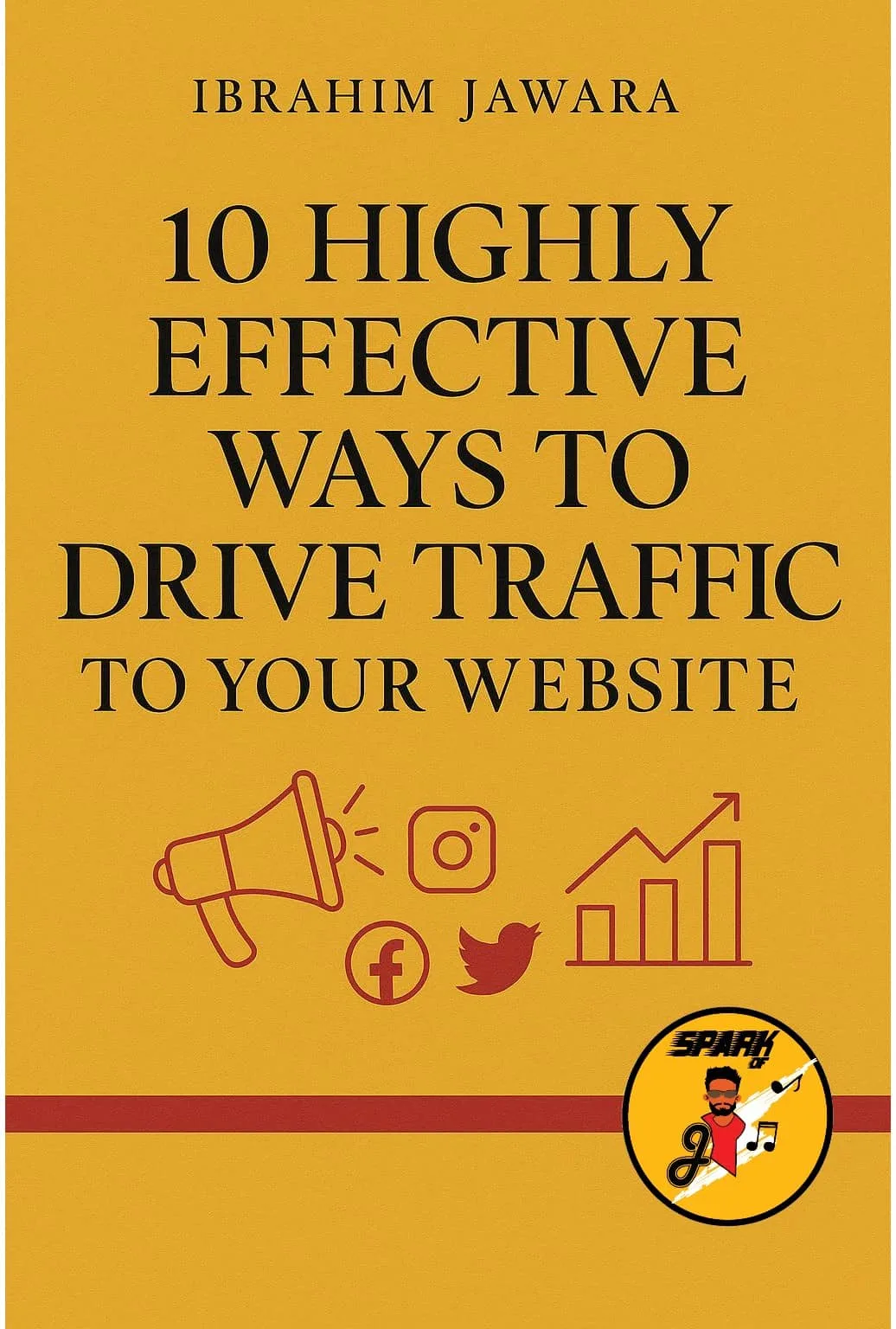 10 Highly Effective Ways To Drive Traffic To Your Website - Jmusic Singer and Songwriter ebook title
