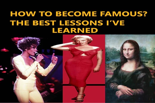 How To Become Famous Lessons I've Learned